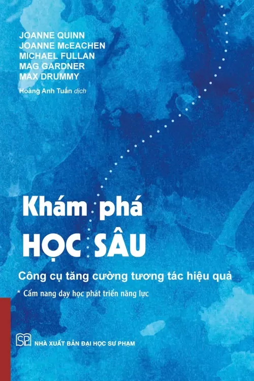 KHÁM PHÁ HỌC SÂU: CÔNG CỤ TĂNG CƯỜNG TƯƠNG TÁC HIỆU QUẢ (Cẩm nang dạy học phát triển năng lực)